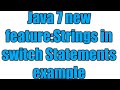 Java 7 feature:Strings in switch Statements | How to use switch statements with strings