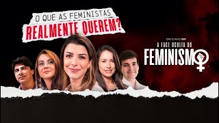 O QUE AS FEMINISTAS REALMENTE QUEREM? - EVENTO COMPLETO [Reexibição Especial]