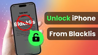 iPhone Blacklisted? Quick Unlock Your iPhone From Blacklist | 100% FIXED