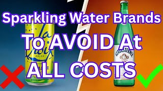 9 Sparkling Water Brands To AVOID (And The 2 That Are Worth It)