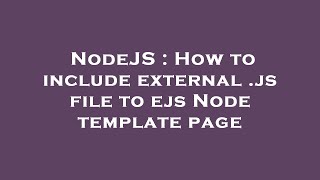 NodeJS : How to include external .js file to ejs Node template page