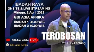 PDT. BILLY LANTANG - IBADAH RAYA 1 GBI ASIA AFRIKA  -  MINGGU, 2 APRIL 2023