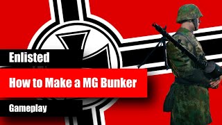 How to Make A MG Bunker - Enlisted Berlin