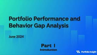 Portfolio Performance and Behavior Gap Analysis - Part 1