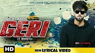 GERI : Inder Chahal ft. Whistle (Lyrical Video) Latest Punjabi Song 2019 | Sheoran Records