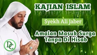 Amalan Yang Bisa Masuk Surga Tanpa Dihisab ll Syekh Ali Jaber