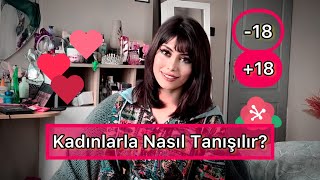 KADINLARLA NASIL TANIŞILIR?