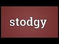 Stodgy Meaning