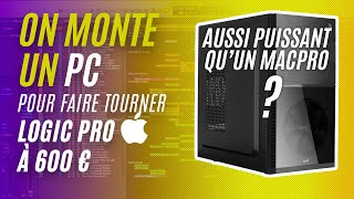 On monte un PC puissant pour la musique à 600 euros  (et on installe logic pro dessus) #hackinstosh