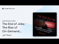 The End of Jobs: The Rise of On-Demand Workers… by Jeff Wald · Audiobook preview