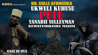 DR SULLE AFUNGUKA ||  HUU NDIO UKWELI WA PETE YA NABII SULLEYMAN KATIKA KUYAONGOZA MAJINI