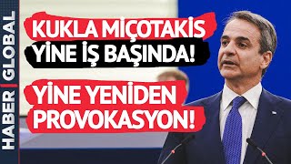Miçotakis Türkiye'ye Yönelik Alçak Provokasyonlarına Devam Ediyor!