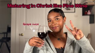 Maturing in Christ like Fine Wine