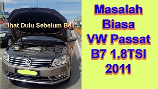 Lihat Sebelum Beli - VW Passat B7 2011 Masalah Biasa Berlaku