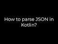 Java :How to parse JSON in Kotlin?(5solution)