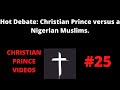 Hot Debate: Christian Prince versus a Nigerian Muslims.