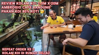 REVIEW KOLAM KOI 2.5M X 20M CAFE AMBROGIO BANDUNG | PAKAN 80% ROTI