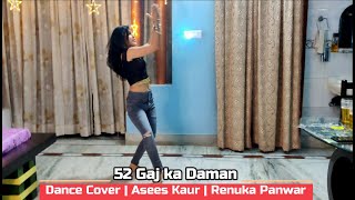 52 Gaj Ka Daman (Hindi) | Dance Cover | Asees Kaur | Renuka Panwar | Shloke Lal | Daaman Vali