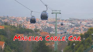 Madeira 2019 - The Cable Car ride - 2019.03.12 - 4k