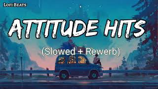 Attitude Punjabi Songs Mashup| Slow X Reverb | Lofi Beats