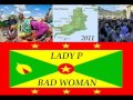 LADY P - BAD WOMAN - CARRIACOU / GRENADA SOCA 2011