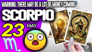 Scorpio ♏😱WARNING: THERE MAY BE A LOT OF MONEY COMING 🤑💲 horoscope for today MAY 23 2026 ♏ #scorpio
