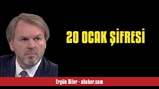 ERGÜN DİLER: 20 OCAK ŞİFRESİ - SESLİ MAKALE DİNLE