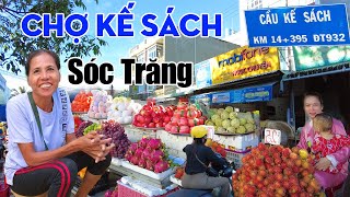 Chợ Kế Sách: Một trong những khu chợ sầm uất nhất ở tỉnh Sóc Trăng | Đây Đó Miền Tây