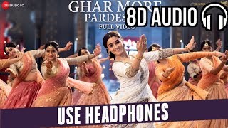 Ghar More Pardesiya ( 8D AUDIO ) | Kalank | Varun, Alia & Madhuri| Shreya & Vaishali| Pritam