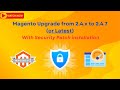 How to Upgrade Magento 2.4.x to 2.4.7 | Step-by-Step Guide with Security Patch Installation