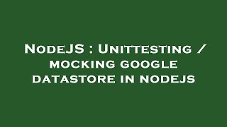 NodeJS : Unittesting / mocking google datastore in nodejs