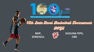 MSP, DINDIGUL Vs SUGUNA PIPS,CBE |PSG TROPHY |47th State Level Basketball Tournament - BOYS