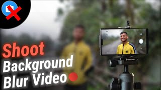 how to shoot blur background video in mobile | background blur video camera app | blur background