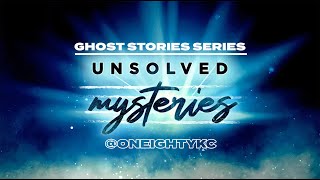 Unsolved Mysteries - Ghost Stories Series