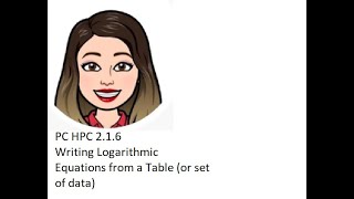 PC HPC 2.1.6 Writing Logarithmic Equations from a Table