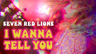 Seven Red Lions - I Wanna Tell You (Official Video)