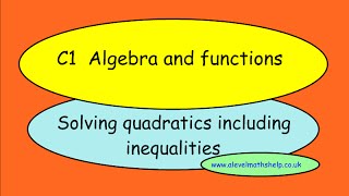 C1 Quadratic Inequalites - AS - AQA -Edexcel - OCR - MEI -alevelmathshelp