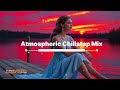 Atmospheric Chillstep Mix | Music for Office, Driving & Late Night Chill
