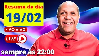 🔴 RESUMO DO DIA - 19/02/2025