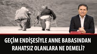 Geçim endişesiyle anne babasından rahatsız olanlara ne demeli?