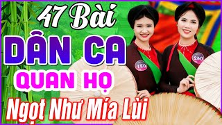 47 Bài Quan Họ Bắc Ninh Hay Nhất 2024 ➤LK Dân Ca Quan Họ Bắc Ninh Ngọt Ngào Nghe 1000 Lần Không Chán