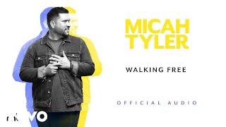 Micah Tyler - Walking Free (Official Audio)
