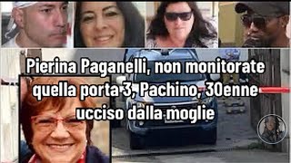 Pierina Paganelli, non monitorate quella porta 3, Pachino, 30enne ucciso dalla moglie