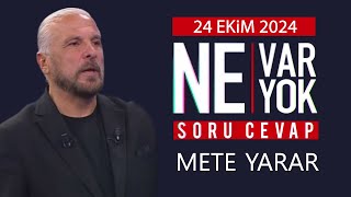 Ne Var Ne Yok 24 Ekim 2024 / Mete Yarar