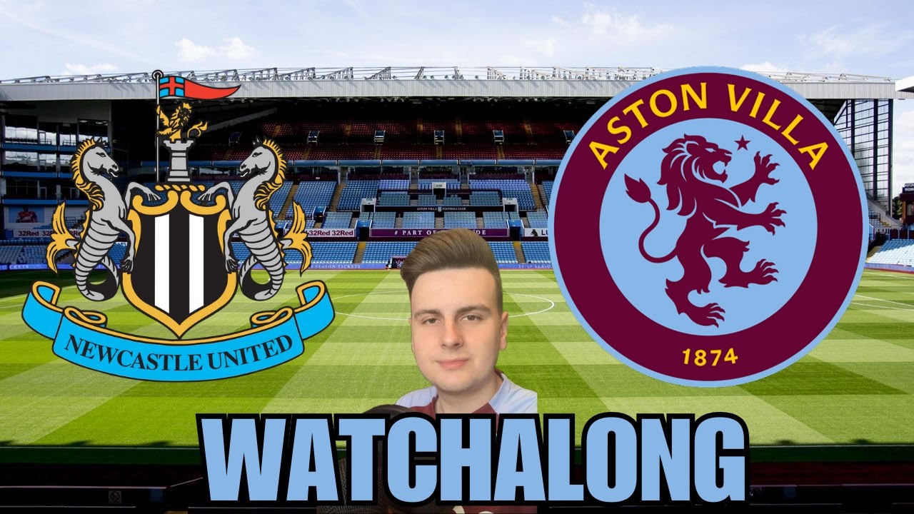 Newcastle United Vs Aston Villa - LIVE Watchalong! - YouTube