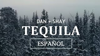 Dan + Shay - Tequila (En Español + Lyrics)