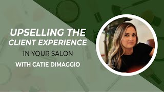 Salon Marketing: Upselling, Retailing, and Creating the Ultimate Client Experience