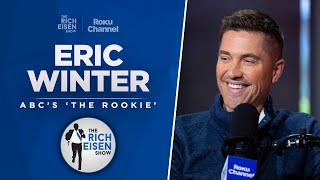 Actor Eric Winter Talks ‘The Rookie,’ Dodgers, Lakers, Rum \u0026 More with Rich Eisen | Full Interview