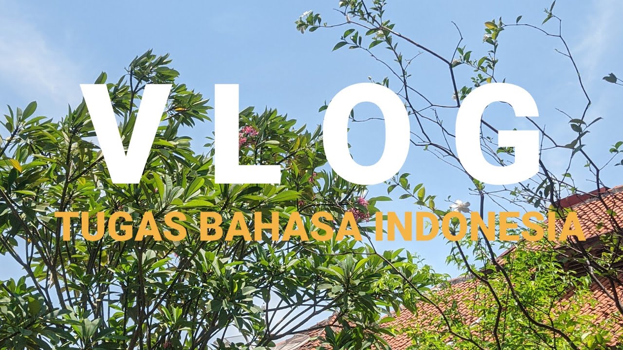 Vlog Tugas Bahasa Indonesia Youtube