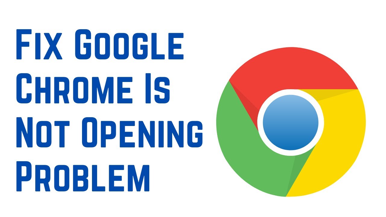 How To Fix Google Chrome Won't Open Problem - YouTube